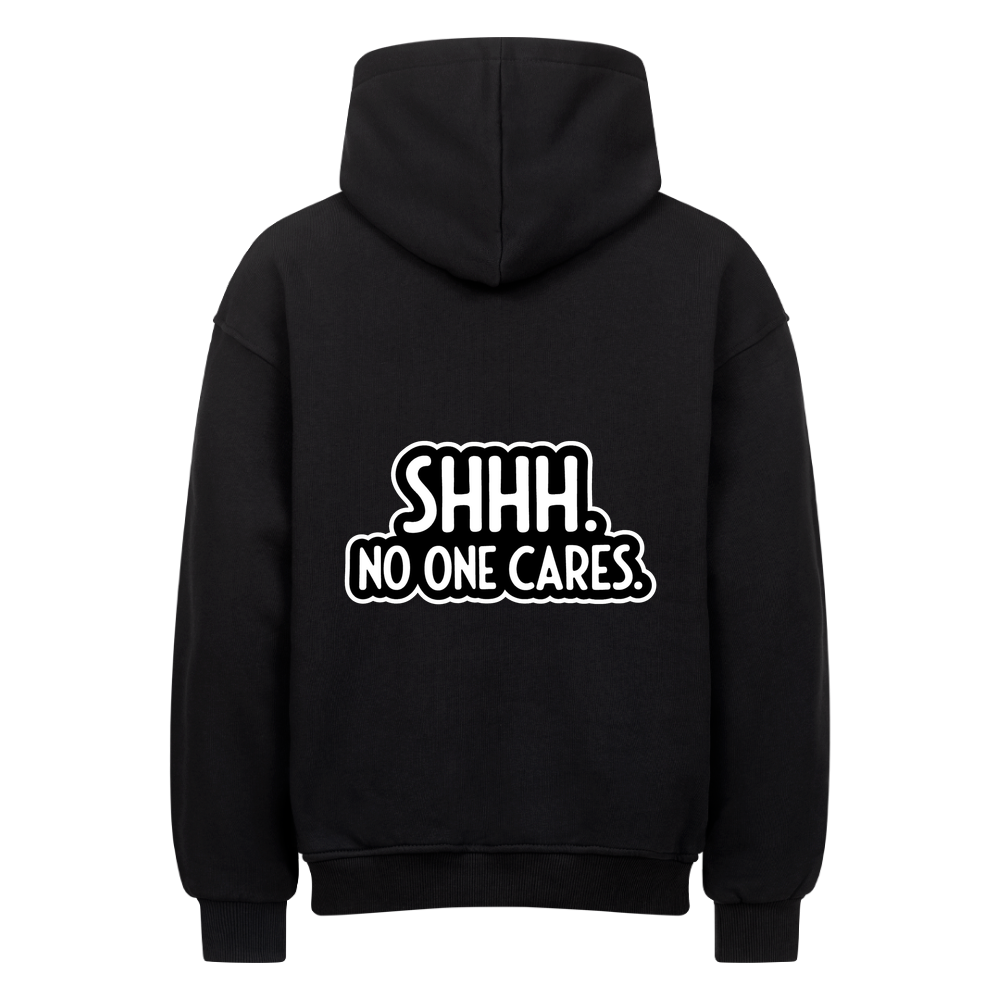 Schwarzer Oversized Statement Hoodie mit „SHHH. NO ONE CARES.“ Rückenprint
